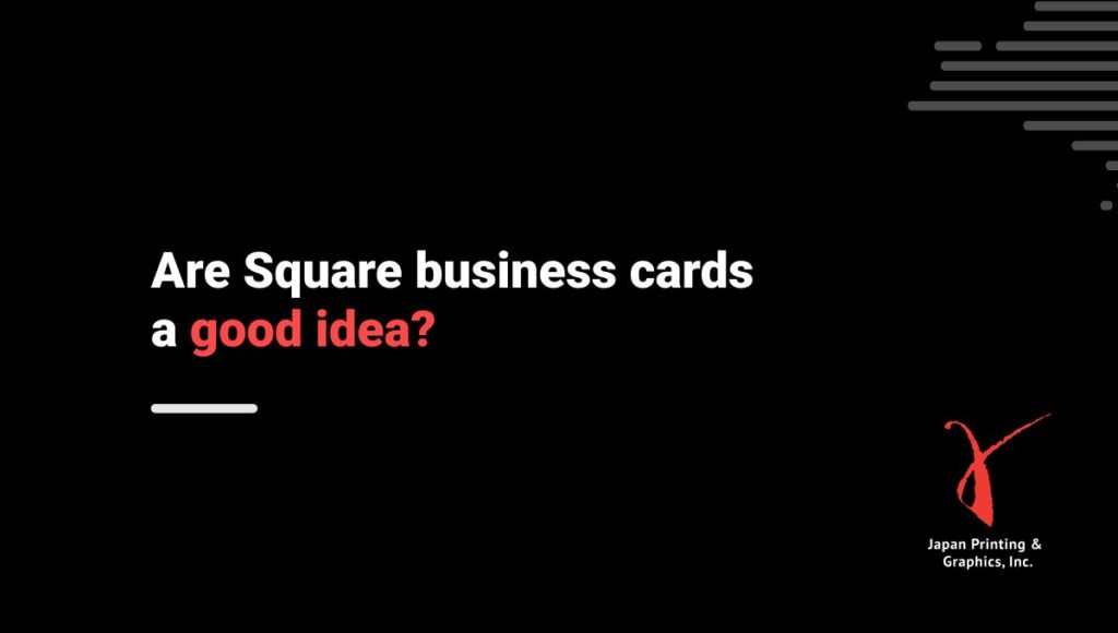Are Square Business Cards A Good Idea - Japan Print