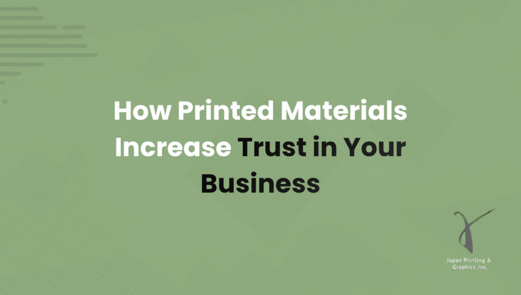 How Printed Materials Increase Trust in Your Business
