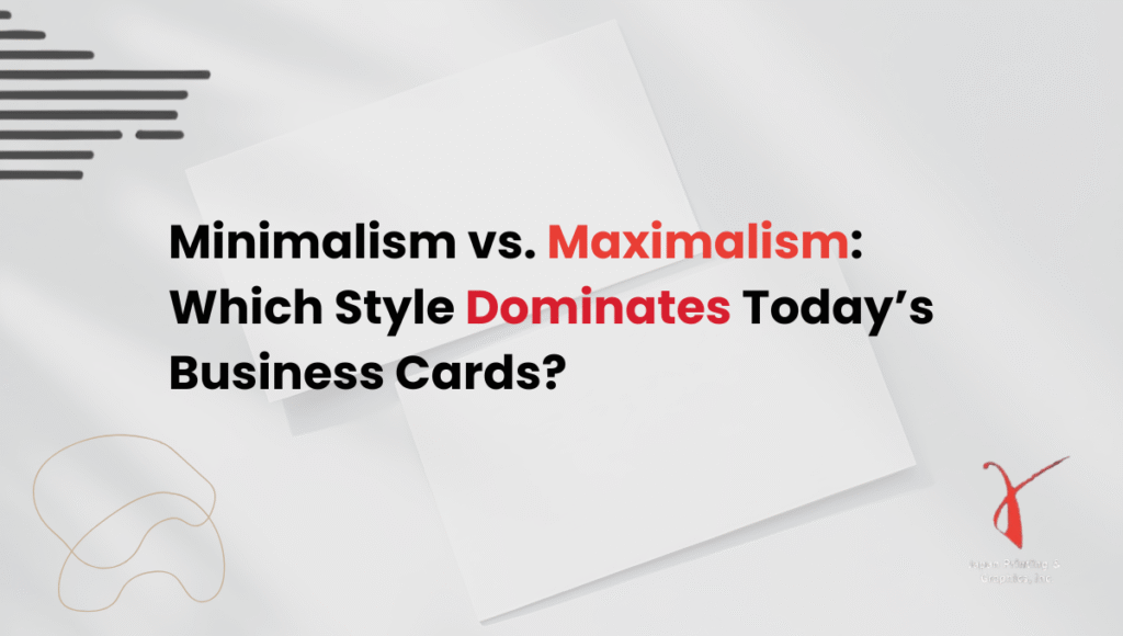 Minimalism vs. Maximalism Which Style Dominates Today’s Business Cards