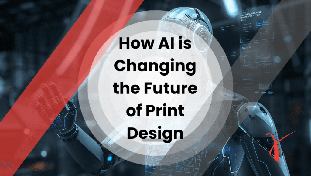 How AI is Changing the Future of Print Design