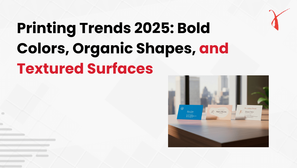 Printing Trends 2025 Bold Colors, Organic Shapes, and Textured Surfaces
