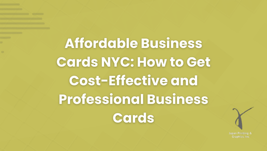 Affordable Business Cards NYC: How to Get Cost-Effective and Professional Business Cards
