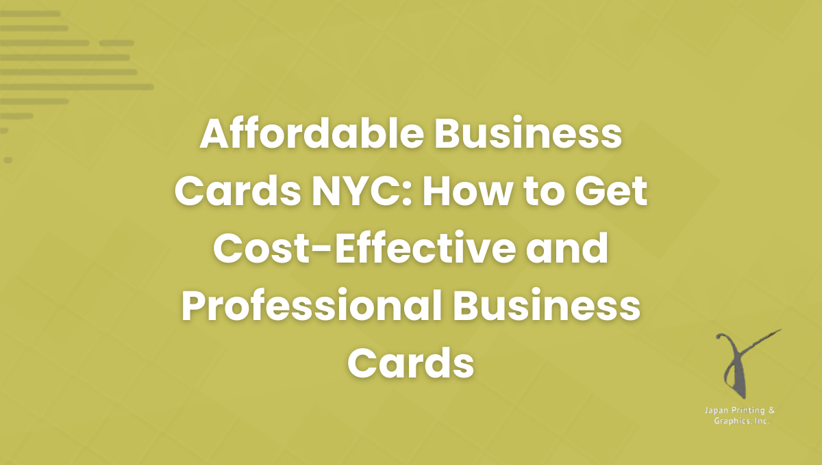 Affordable Business Cards NYC: How to Get Cost-Effective and Professional Business Cards