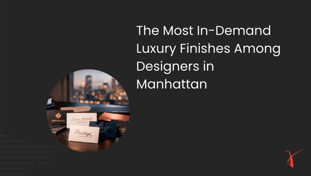The Most In-Demand Luxury Finishes Among Designers in Manhattan