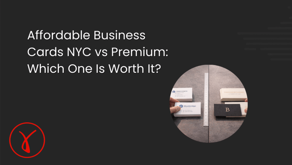 Affordable Business Cards NYC vs Premium Which One Is Worth It