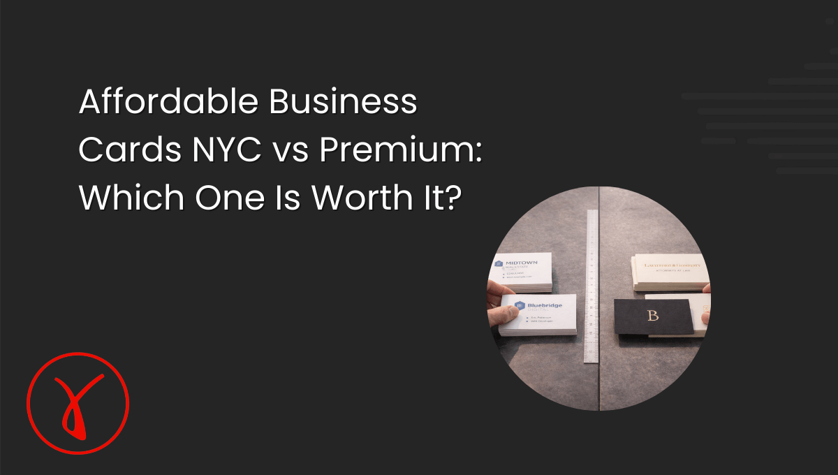 Affordable Business Cards NYC vs Premium Which One Is Worth It