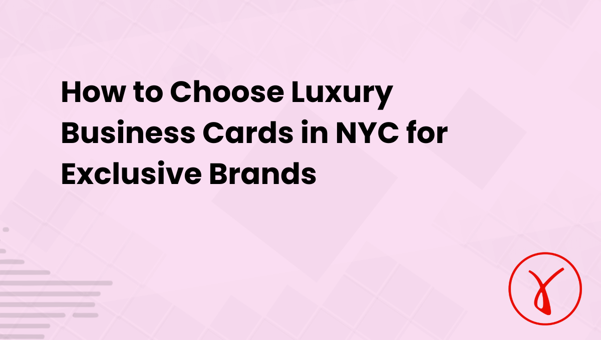 How to Choose Luxury Business Cards in NYC for Exclusive Brands