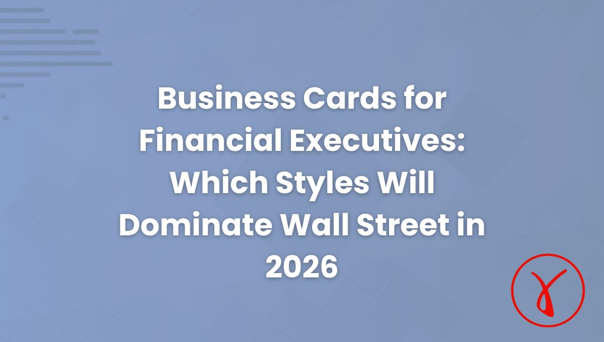 Business Cards for Financial Executives Which Styles Will Dominate Wall Street in 2026