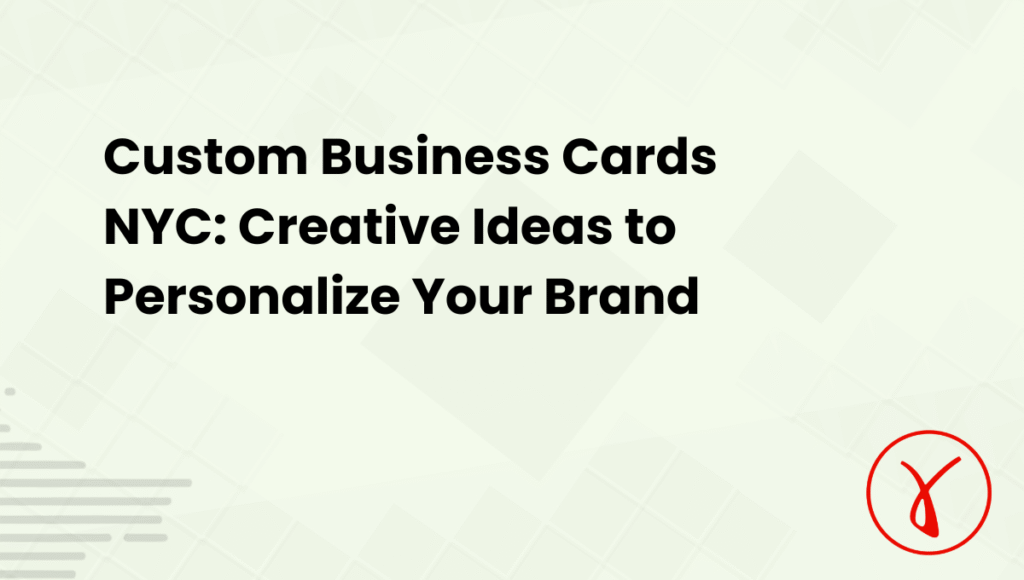 Custom Business Cards NYC Creative Ideas to Personalize Your Brand