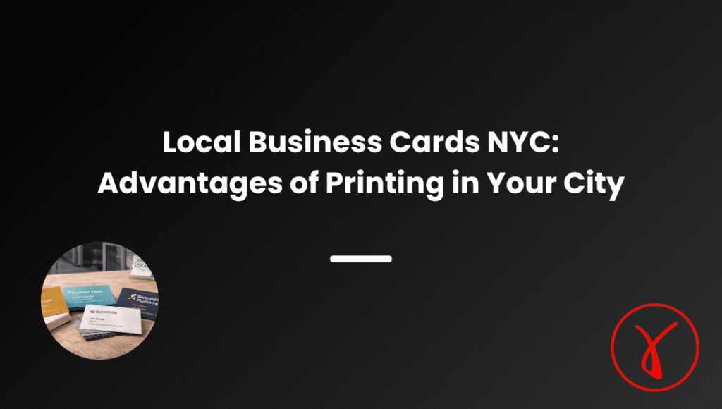 Local Business Cards NYC Advantages of Printing in Your City