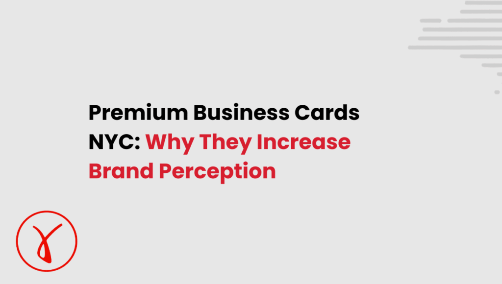 Premium Business Cards NYC Why They Increase Brand Perception